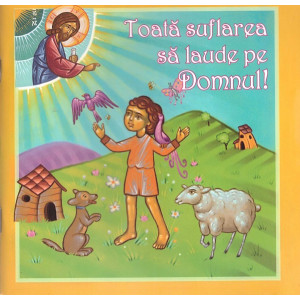 Toată suflarea să laude pe Domnul! Toată suflarea să laude pe Domnul!
