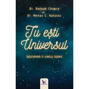 Tu ești Universul. Descoperă-ți sinele cosmic