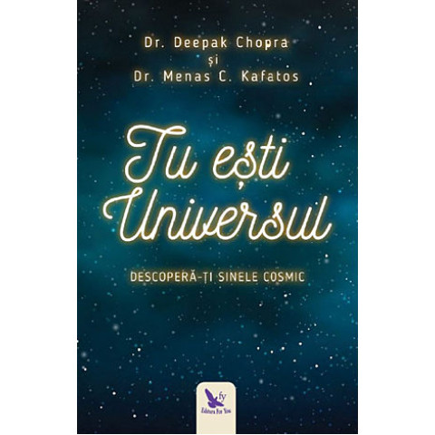 Tu ești Universul. Descoperă-ți sinele cosmic