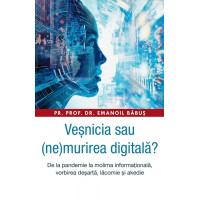 Veșnicia sau (ne)murirea digitală? Veșnicia sau (ne)murirea digitală?