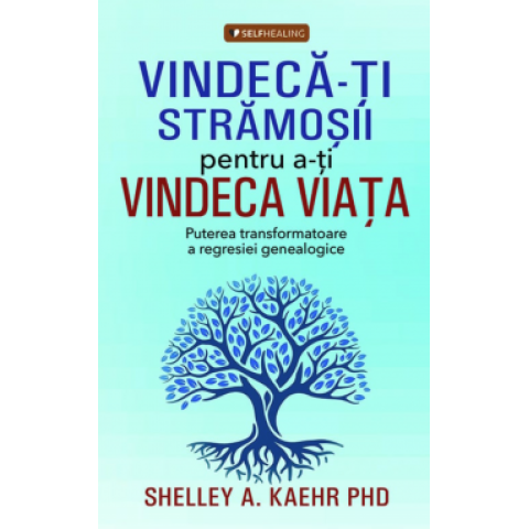 Vindecă-ți strămoșii pentru a-ți vindeca viața