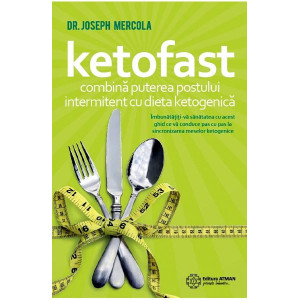 Ketofast. Combină puterea postului intermitent cu dieta ketogenetică