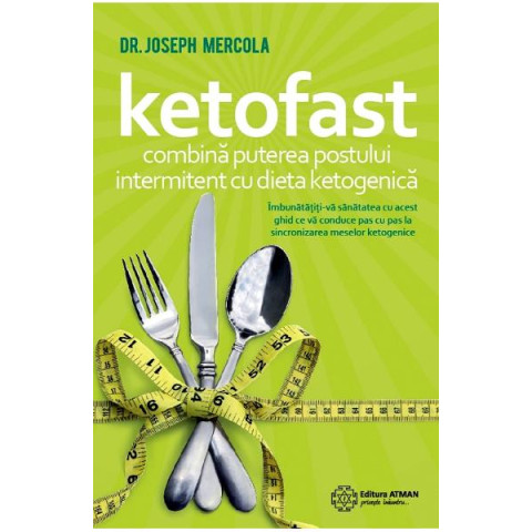 Ketofast. Combină puterea postului intermitent cu dieta ketogenetică