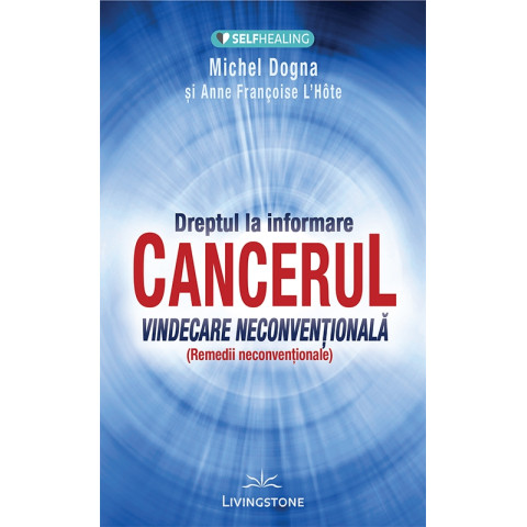 CANCERUL - Vindecare neconvențională