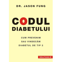 Codul diabetului. Cum prevenim sau vindecăm diabetul de tip 2