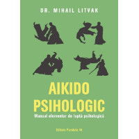 Aikido psihologic. Manual elementar de luptă psihologică