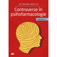 Controverse în psihofarmacologie. Volumul 1