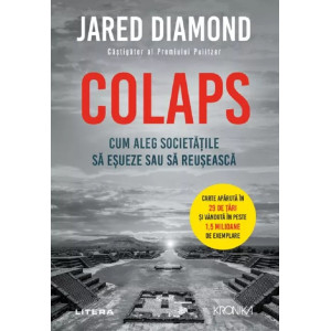 Colaps. Cum aleg societățile să eșueze sau să reușească. Jared Diamond