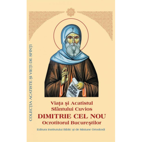 Viața, Acatistul și Paraclisul Sfântului Cuvios Dimitrie cel Nou Ocrotitorul Bucureștilor