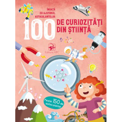 100 de curiozități din știință. Învață cu ajutorul autocolantelor