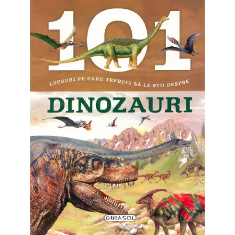 101 lucruri pe care trebuie să le știi despre dinozauri