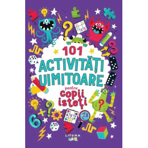 101 activitati uimitoare pentru copii isteti