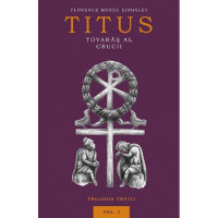 Titus, tovarăș al Crucii. Vol. 1