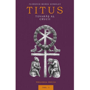 Titus, tovarăș al Crucii. Vol. 1