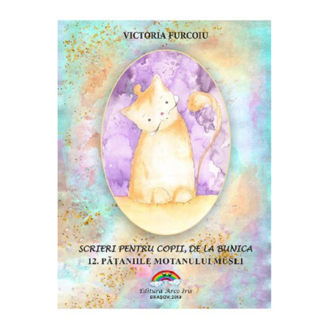 Scrieri pentru copii de la bunica Vol.12: Pățaniile motanului Musli