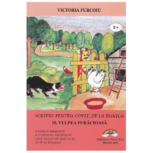 Scrieri pentru copii, de la bunica Vol.10: Vulpea furăcioasă