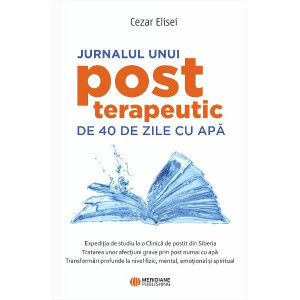 Jurnalul unui post terapeutic de 40 de zile cu apă