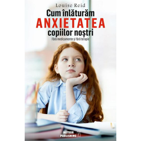 Cum înlăturăm anxietatea copiilor noștri