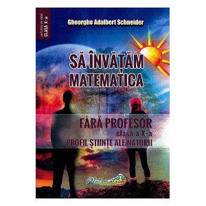 Să învățăm matematica fără profesor - Clasa 10