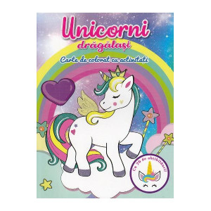 Unicorni dragalasi. Carte de colorat cu activitati