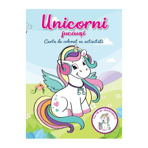 Unicorni jucausi. Carte de colorat cu activitati