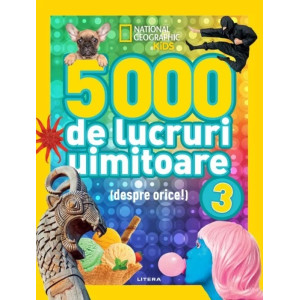 5000 de lucruri uimitoare (despre orice!). Vol. 3