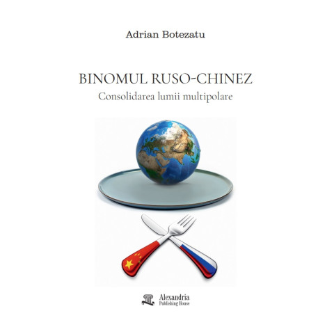 Binomul Ruso-Chinez. Consolidarea lumii multipolare