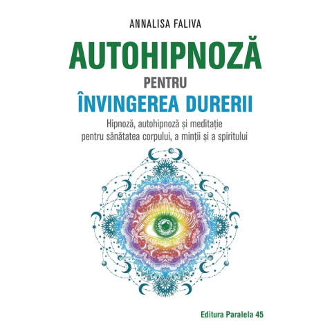 Autohipnoză pentru învingerea durerii. Hipnoză, autohipnoză și meditație pentru sănătatea corpului, a minții și a spiritului