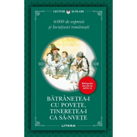 Bătrânețea-i cu povețe, tinerețea-i că să-nvețe. 6000 de expresii și locuțiuni românești