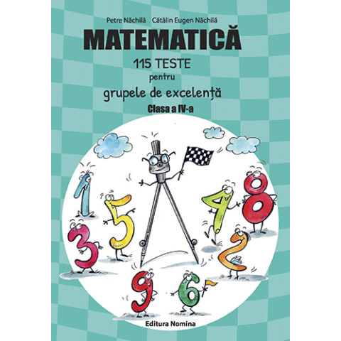 Matematică 115 teste pentru grupele de excelență, clasa a IV-a