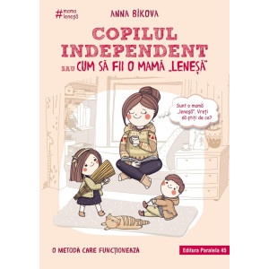 Copilul independent sau cum să fii o mamă „leneșă”