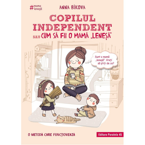 Copilul independent sau cum să fii o mamă „leneșă”