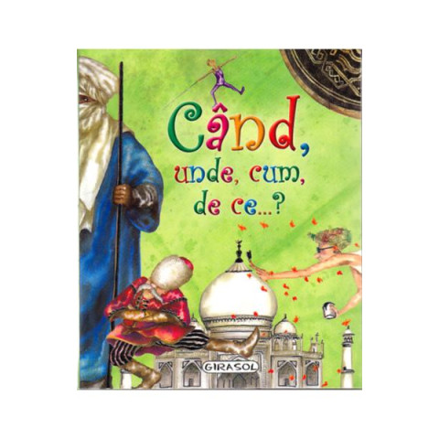 Când, unde, cum, de ce….?