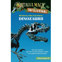 Dinozaurii. Infojurnal (însoțește volumul 1 din seria Portalul magic: „Dinozaurii vin spre seară”) Dinozaurii. Infojurnal (însoțește volumul 1 din seria Portalul magic: „Dinozaurii vin spre seară”)