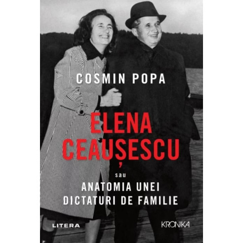 Elena Ceaușescu sau Anatomia unei Dictaturi de Familie