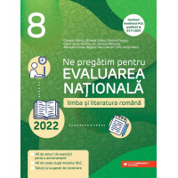 Ne pregătim pentru Evaluarea Naţională 2022. Limba şi literatura română. Clasa a VIII-a