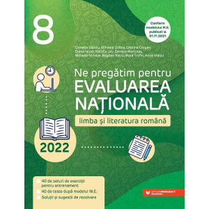 Ne pregătim pentru Evaluarea Naţională 2022. Limba şi literatura română. Clasa a VIII-a