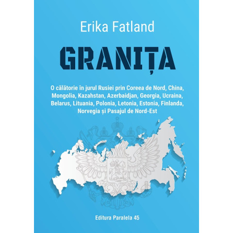 Granița. O călătorie în jurul Rusiei prin Coreea de Nord, China, Mongolia, Kazahstan, Azerbaidjan, Georgia, Ucraina, Belarus, Lituania, Polonia, Letonia, Estonia, Finlanda, Norvegia și Pasajul de Nord-Est