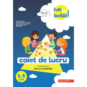 Hai la grădi! Om și societate. Caiet de lucru. 5-6 ani