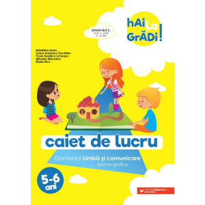 Hai la grădi! Limbă și comunicare (semne grafice). Caiet de lucru. 5-6 ani