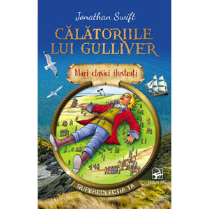 Călătoriile lui Gulliver. Mari clasici ilustrați