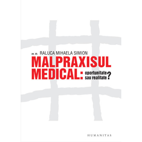 Malpraxisul medical: oportunitate sau realitate?