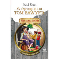 Aventurile lui Tom Sawyer. Mari clasici ilustrați