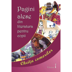 Pagini alese din literatura pentru copii. Vol. I