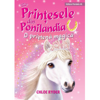 Prinţesele din Ponilandia. O prietenă magică (ediție cartonată)