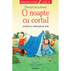 Povești de la fermă. O noapte cu cortul. Citesc cu ajutor (Nivelul 1)