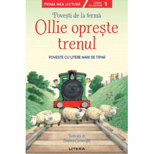 Povești de la fermă. Ollie oprește trenul. Citesc cu ajutor (Nivelul 1)