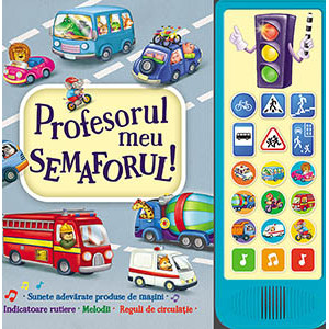 Profesorul meu semaforul! Carte cu sunete