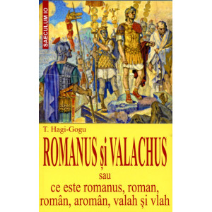 ROMANUS şI VALACHUS sau ce este romanus, roman, român, aromân, valah şi vlah