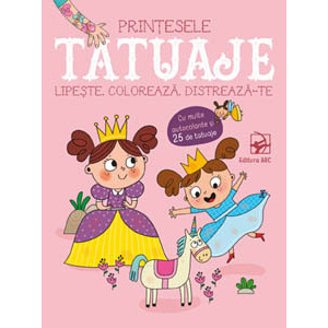 Tatuaje. Prințesele. Lipește, colorează, distrează-te